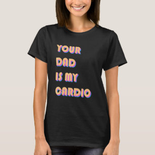 Camiseta Seu Pai É Meu Cardio Sarcástico Exercício De Dizer