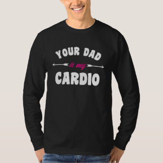 Camiseta Seu Pai é meu exercício cardiovascular Pai quente