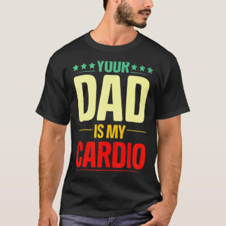 Camiseta Seu Pai É Meu Giro De Cardio Que Levanta O Poder