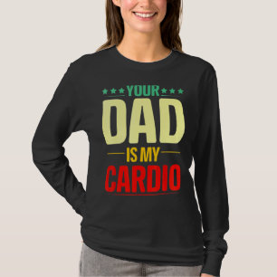 Camiseta Seu Pai É Meu Giro De Cardio Que Levanta O Poder