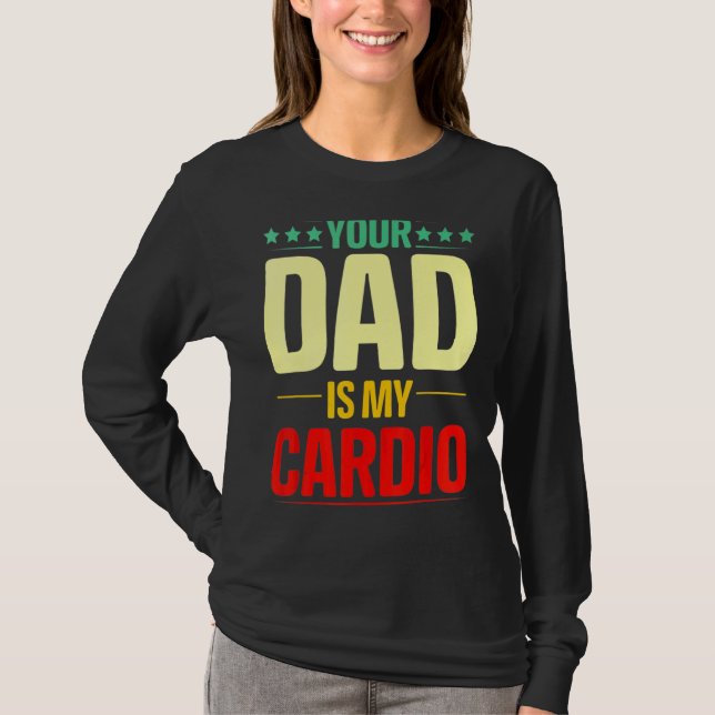 Camiseta Seu Pai É Meu Giro De Cardio Que Levanta O Poder (Frente)