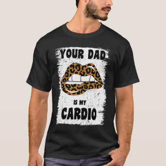 Camiseta Seu Pai é Meu Treino Cardíaco Lábios de Leopardo P