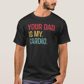Camiseta Seu Pai É Minha Vintage Cardio Dizendo Sarcástico