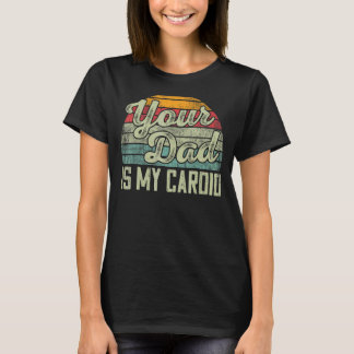 Camiseta Seu Pai É Minha Vintage Cardio Dizendo Sarcástico
