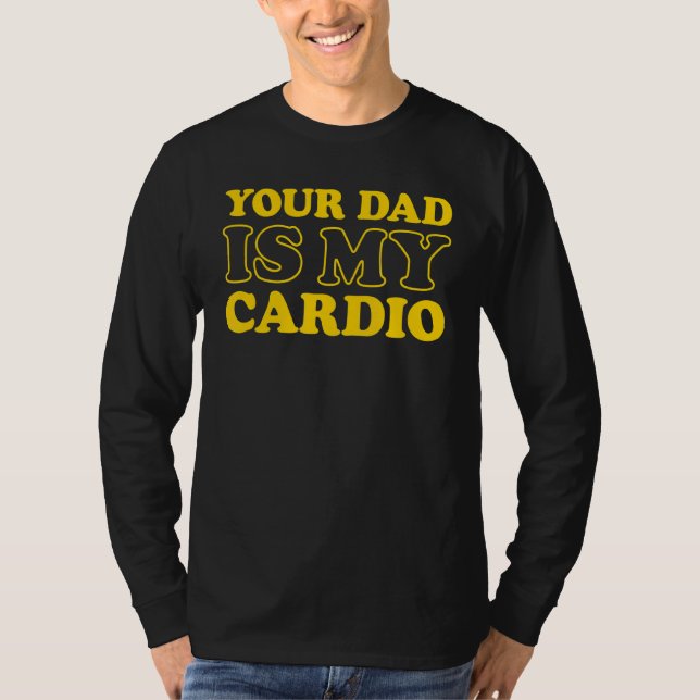 Camiseta Seu Pai É O Meu Cardio Dizendo (Frente)
