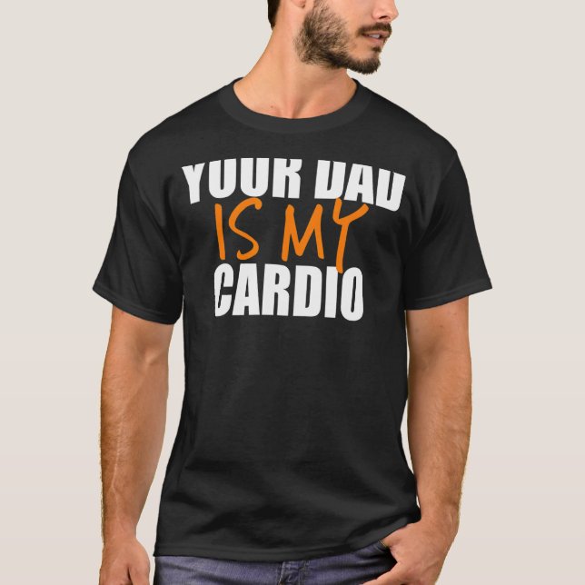 Camiseta Seu Pai É O Meu Impressão traseiro De Cardio (Frente)