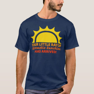 Camiseta Seu pequeno raio de sol sarcástico chegou