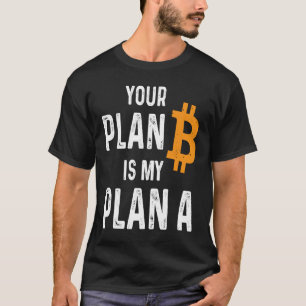 Camiseta Seu Plano B É O Meu Plano Um Titular De Bitmoeda C
