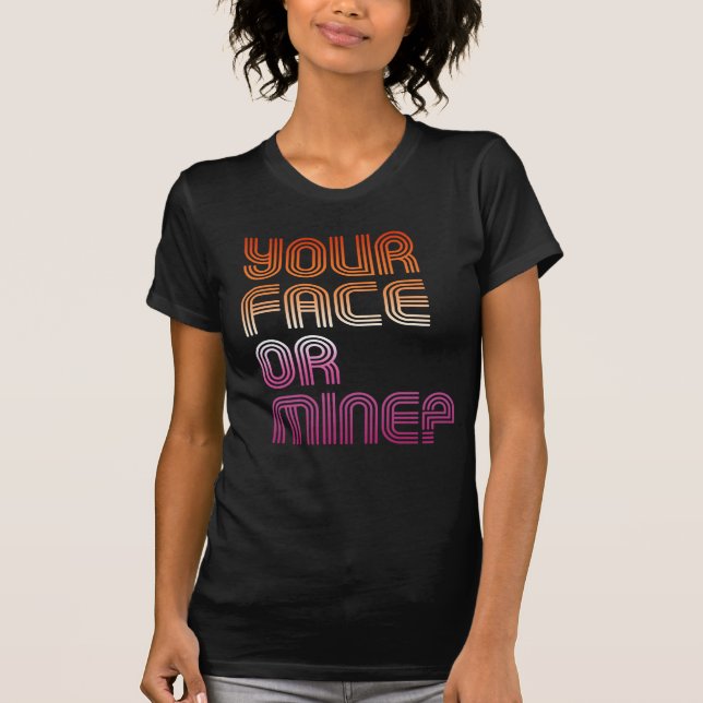 CAMISETA SEU ROSTO OU O MEU? (Frente)