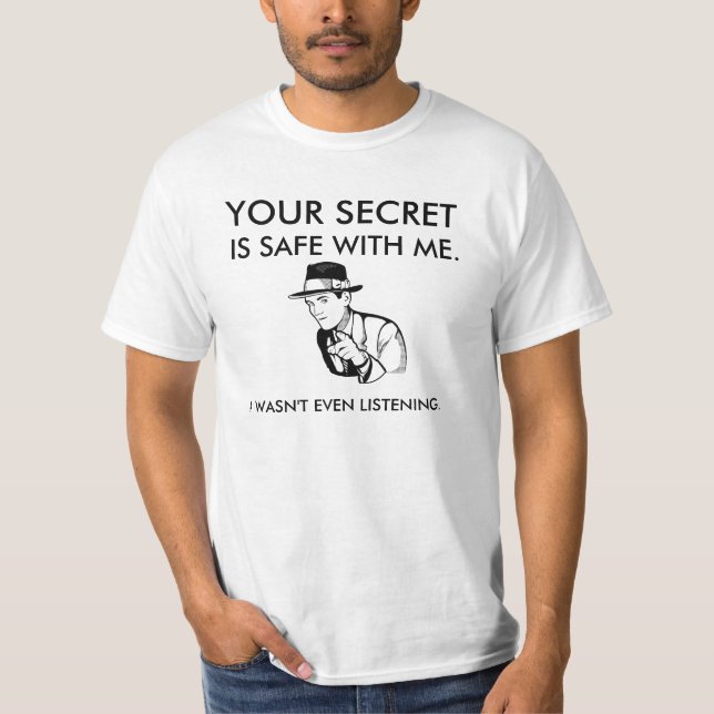 Camiseta Seu segredo é seguro comigo. Eu não estava (Frente)