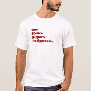Camiseta Seu silêncio suporta o opressor