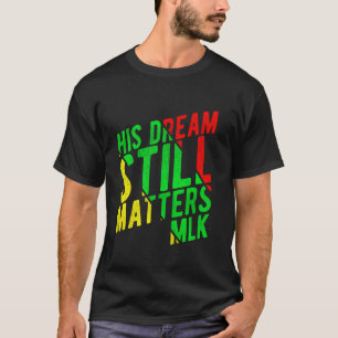 Camiseta SEU SONHO AINDA IMPORTA Dia MLK