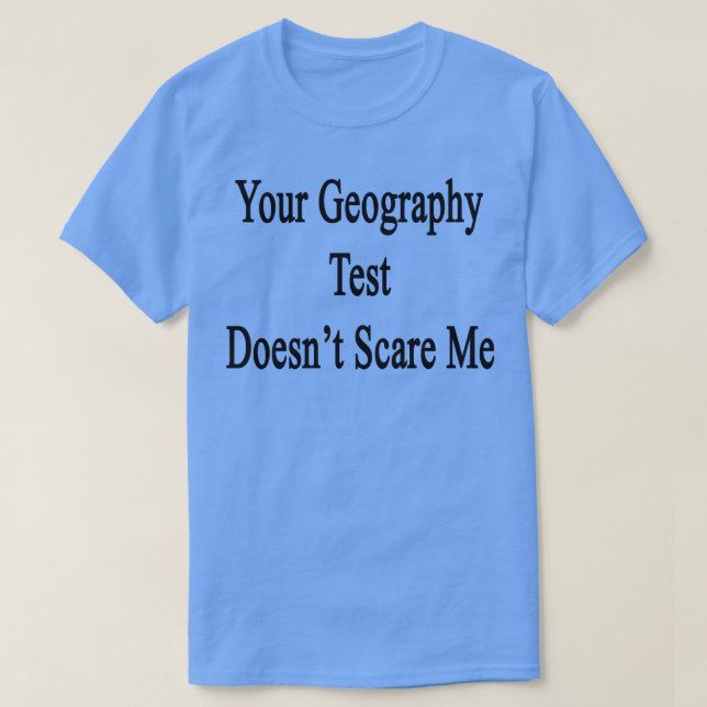 Camiseta Seu Teste De Geografia Não Me Assusta (Frente do Design)