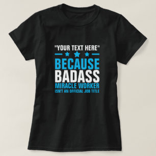 Camiseta SEU TEXTO AQUI BADASS MIRACLE WORKER T-Shirt