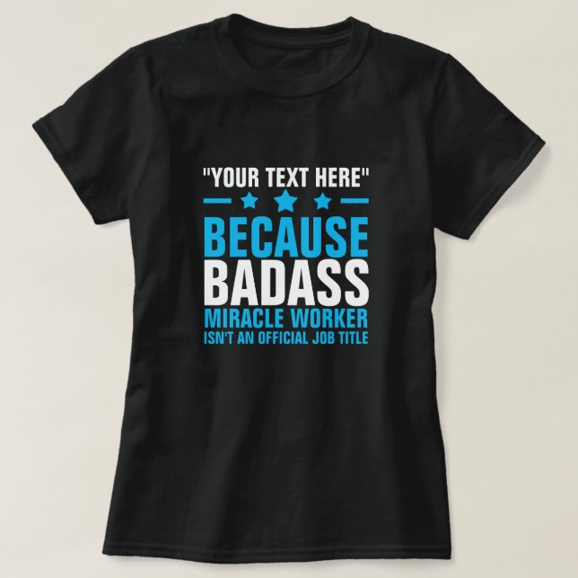 Camiseta SEU TEXTO AQUI BADASS MIRACLE WORKER T-Shirt (Frente do Design)