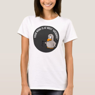 Camiseta Seu trabalho é adequado o melhor possível