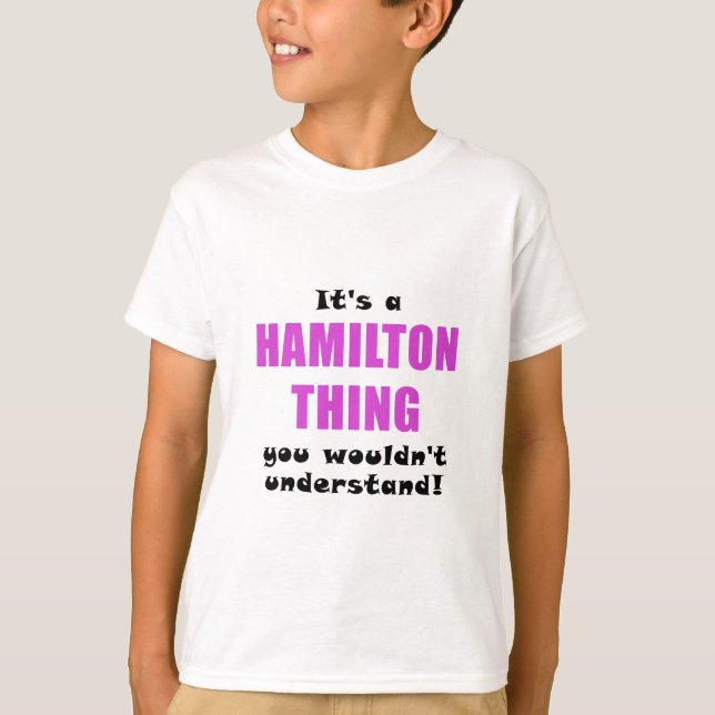 Camiseta Seu uma coisa que de Hamilton você não (Frente)