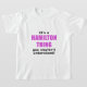 Camiseta Seu uma coisa que de Hamilton você não (Laydown)