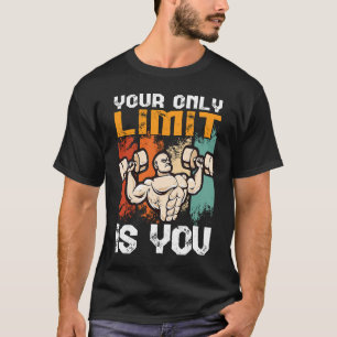 Camiseta seu único limite é que você trabalha banca e press