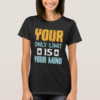 Camiseta Seu Único Limite É Sua Mente Então Não Desista 1