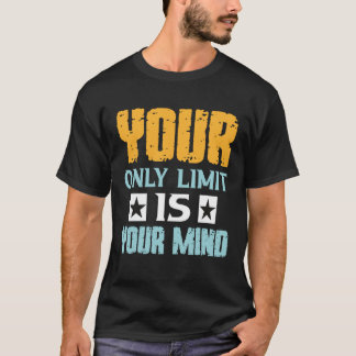 Camiseta Seu Único Limite É Sua Mente Então Não Desista 1