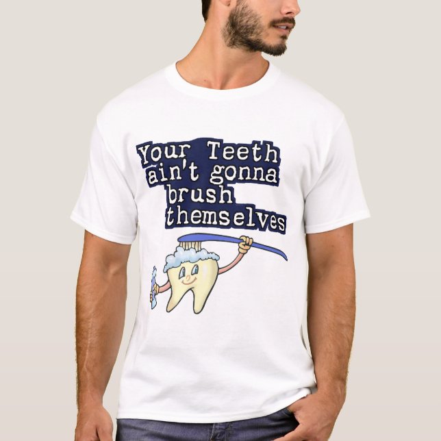 Camiseta Seus dentes Aint que vai escovar-se (Frente)
