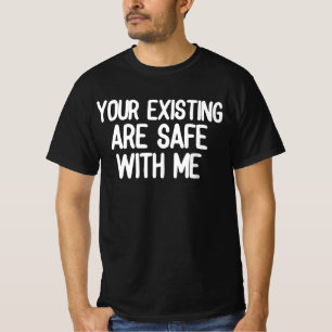 Camiseta Seus Existentes Estão Seguros Comigo