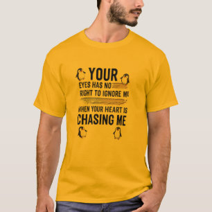 Camiseta Seus Olhos Não Têm Direito de Me Ignorar – Pinguim