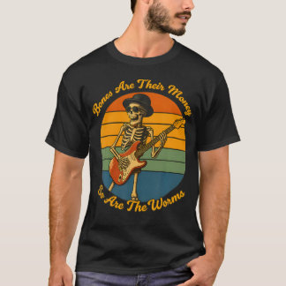 Camiseta Seus Ossos São Seu Dinheiro Eu Acho Que Você Deve