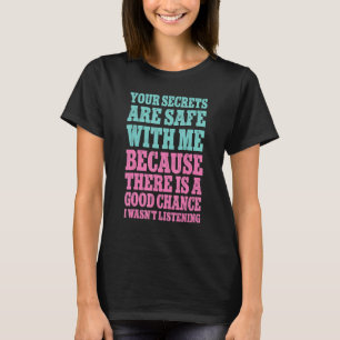 Camiseta Seus Segredos Estão Seguros Comigo Porque Há Um G