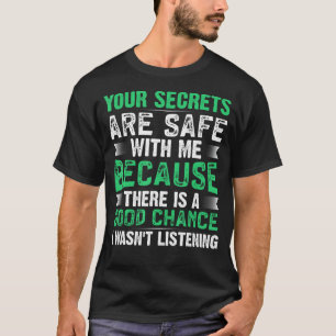 Camiseta Seus Segredos Estão Seguros Comigo Porque Há Um G