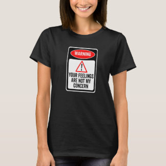 Camiseta Seus Sentimentos Não São Minha Preocupação Sinal d