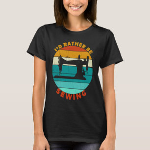 Camiseta Sew Gift I'Preferencialmente Sewing Gift For Sewer