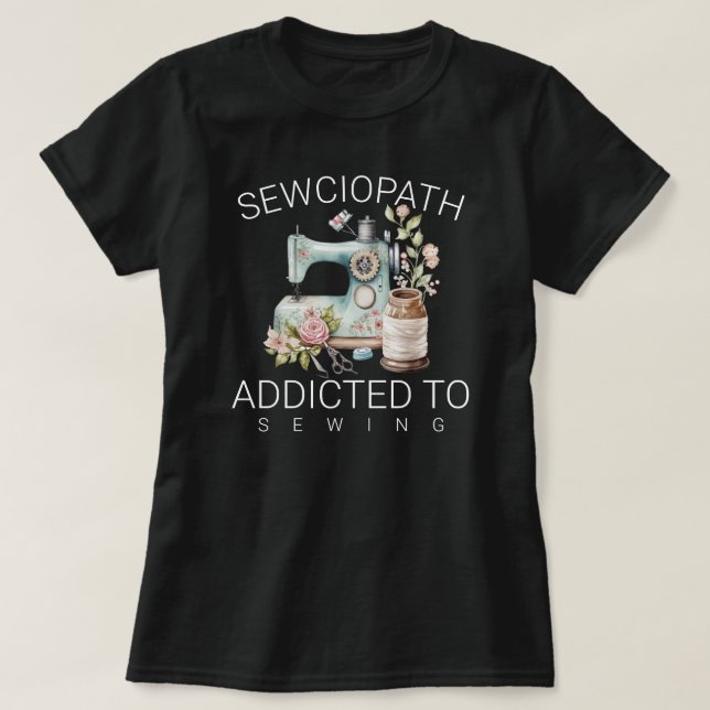 Camiseta Sewciopath – Addicted to Sewing (Frente do Design)