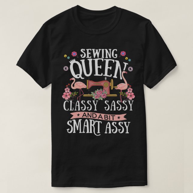Camiseta Sewing Queen Classy Sassy E Um Pouco De Modo Intel (Frente do Design)