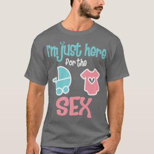 Camiseta Sexo engraçado revela que estou aqui só por causa