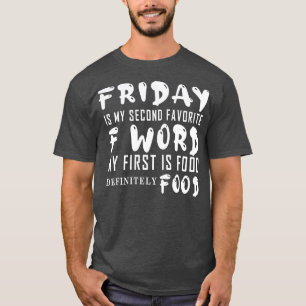 Camiseta Sexta é a minha segunda palavra F favorita primeir