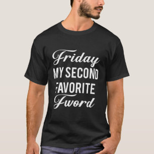 Camiseta Sexta É Minha Segunda Palavra Favorita