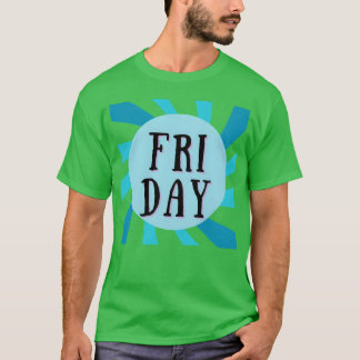 CAMISETA SEXTA-FEIRA É UM DIA DEPOIS DA SEMANA.