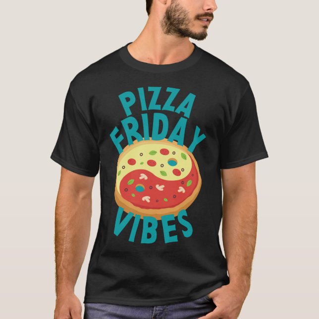 Camiseta Sexta-feira Pizza Vibes Foodie Pizza Sobre Zen Yin (Frente)