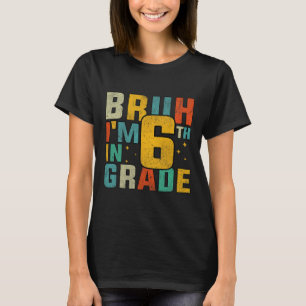 Camiseta Sexto Ano De Volta à Escola Bruh Estou No 6º Ano S