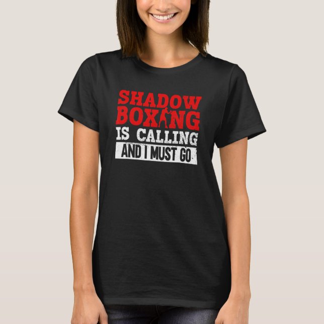 Camiseta Shadow Boxing Is Calling And I Must Go  Shadow Box (Frente)