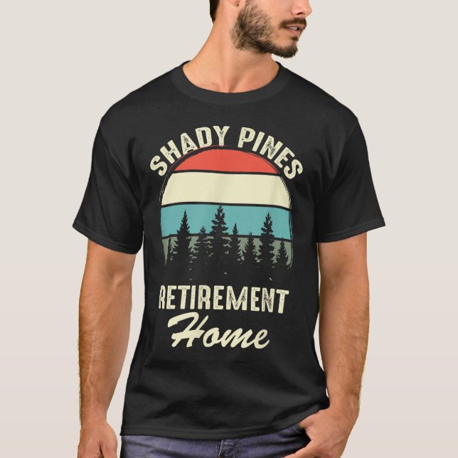 Camiseta Shady Nes Funny Quote Retirement Day Party Home  (Frente)