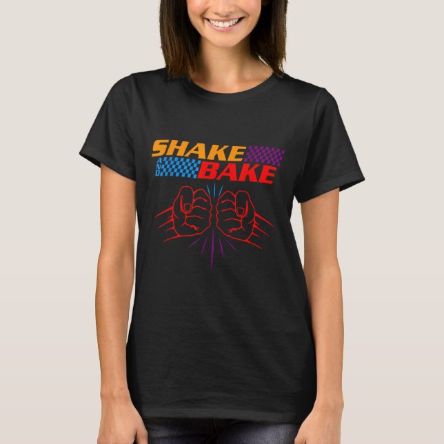 Camiseta Shake And Bake T Shirt _ Funny T Shirt Sayings For (Frente)