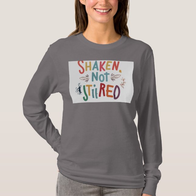 Camiseta "Shaken, Não Stirred." (Frente)
