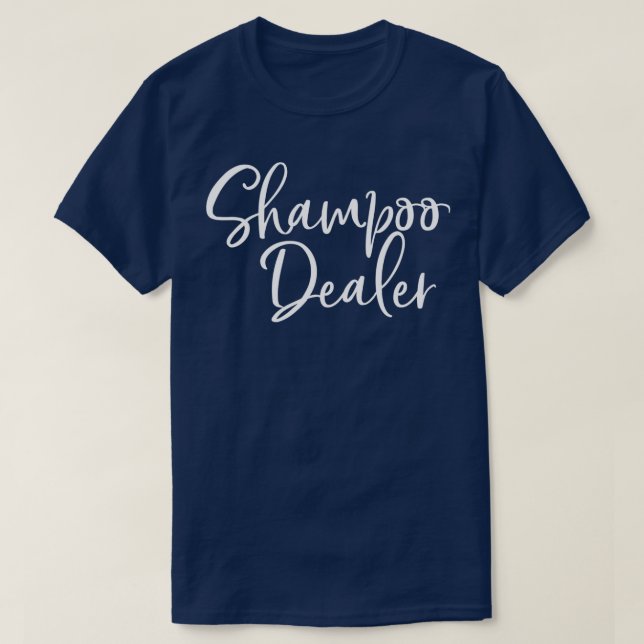 Camiseta Shampoo Dealer Funny Hair Stylist Dresser Gift (Frente do Design)