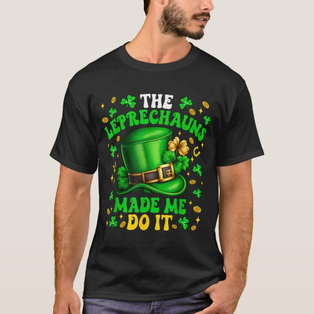 Camiseta Shamrock Leprechauns Made Me Do It St Patrick's Da (Frente)