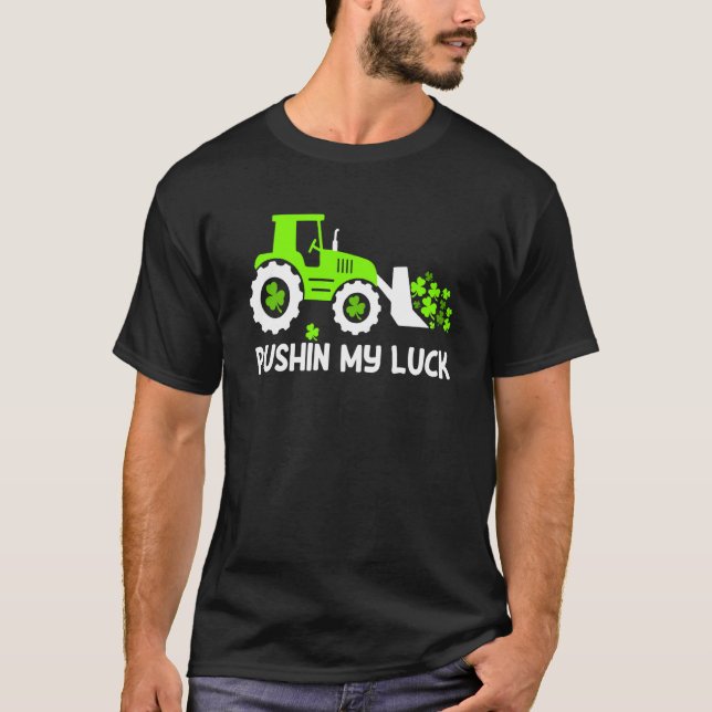 Camiseta Shamrock Pushin My Luck Farmer St Patrick's Day Me (Frente)