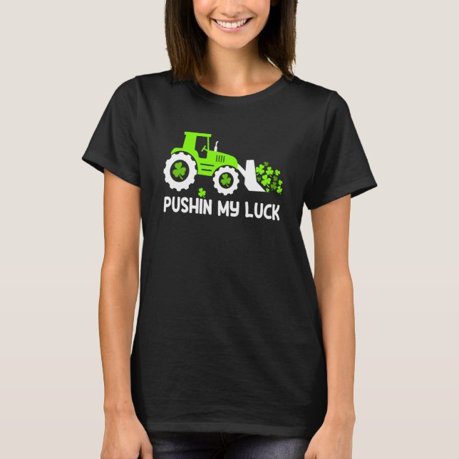 Camiseta Shamrock Pushin My Luck Farmer St Patrick's Day Me (Frente)