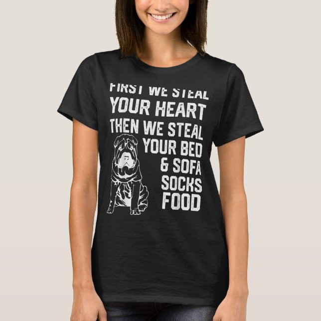 Camiseta Shar Pei Steal Your Heart Steal Your Bed and Sofa  (Frente)